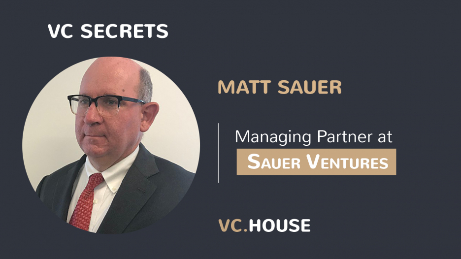 Investment Interview with Matt Sauer, Managing Partner at Sauer Ventures